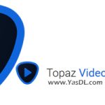 دانلود Topaz Video Enhance AI Pro 7.0.2 – نرم افزار بهینه‌سازی کیفیت فیلم‌ها